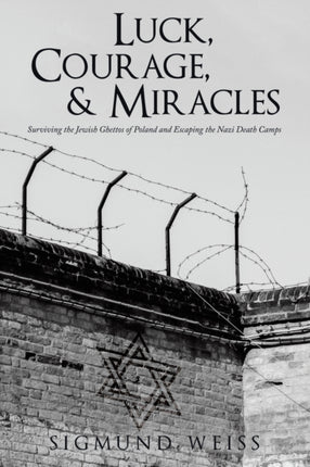 Luck, Courage, & Miracles: Surviving the Jewish