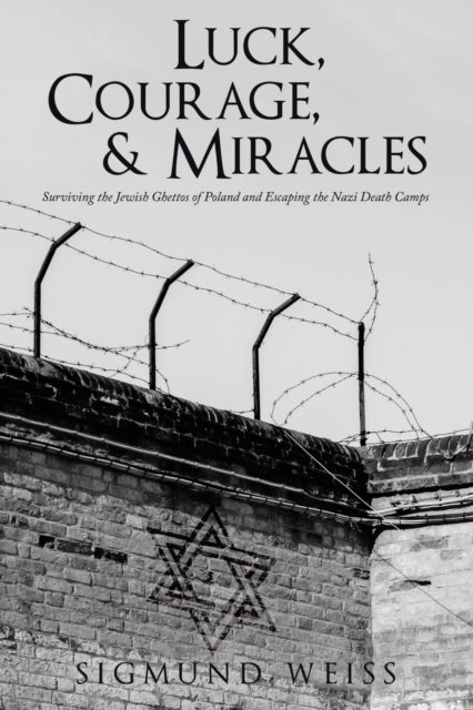 Luck, Courage, & Miracles: Surviving the Jewish
