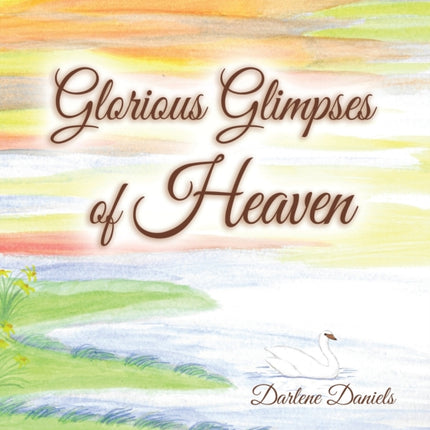 Glorious Glimpses of Heaven