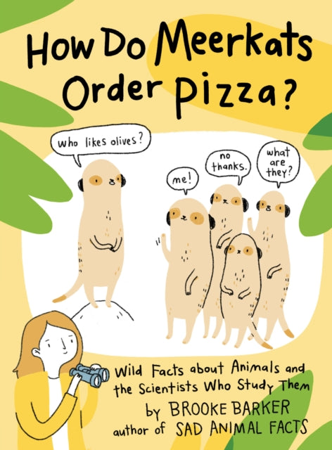 How Do Meerkats Order Pizza?: Wild Facts about Animals and the Scientists Who Study Them