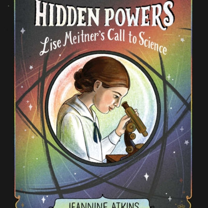 Hidden Powers: Lise Meitner's Call to Science