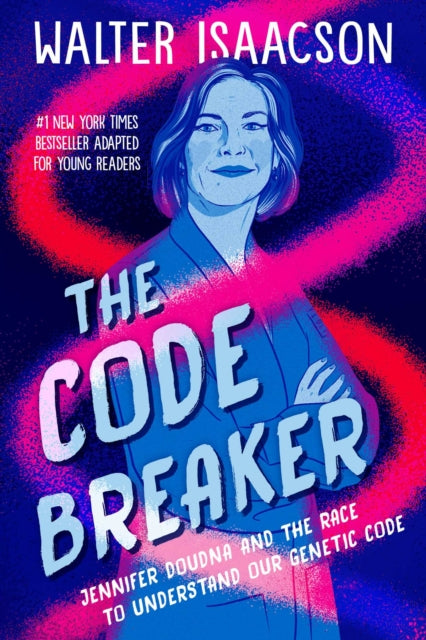 The Code Breaker -- Young Readers Edition: Jennifer Doudna and the Race to Understand Our Genetic Code