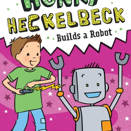 Henry Heckelbeck Builds a Robot