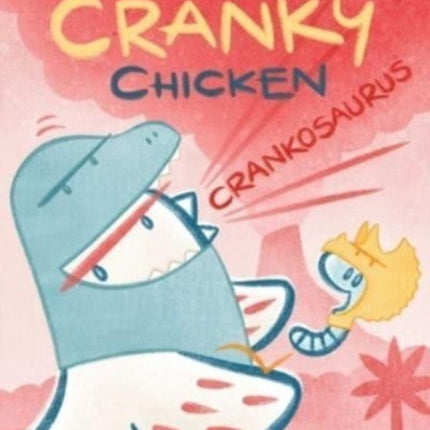 Crankosaurus: A Cranky Chicken Book 3