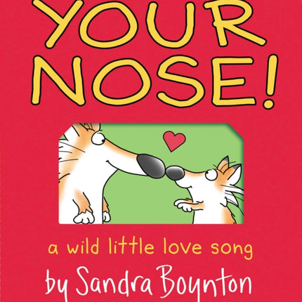 Your Nose!: A Wild Little Love Song