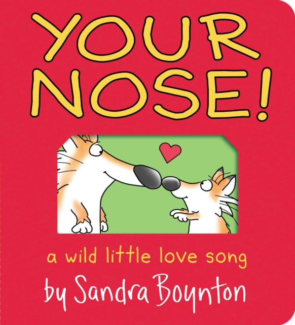 Your Nose!: A Wild Little Love Song