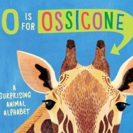 O Is for Ossicone: A Surprising Animal Alphabet