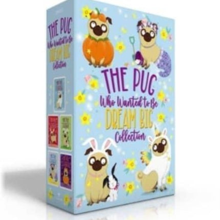 The Pug Who Wanted to Be Dream Big Collection (Boxed Set): The Pug Who Wanted to Be a Unicorn; The Pug Who Wanted to Be a Reindeer; The Pug Who Wanted to Be a Bunny; The Pug Who Wanted to Be a Mermaid; The Pug Who Wanted to Be a Pumpkin