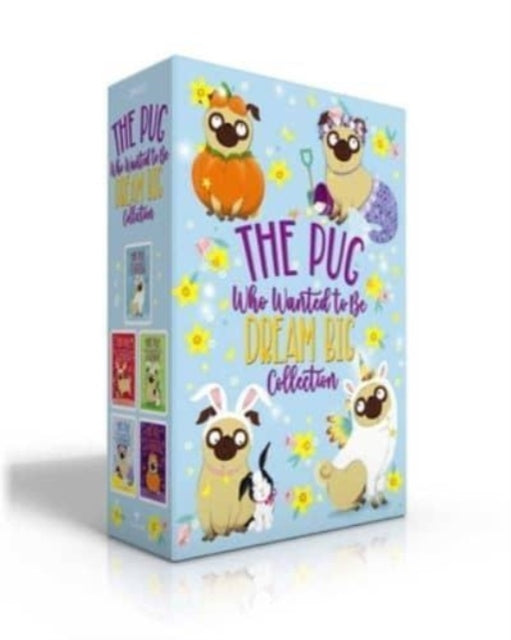 The Pug Who Wanted to Be Dream Big Collection (Boxed Set): The Pug Who Wanted to Be a Unicorn; The Pug Who Wanted to Be a Reindeer; The Pug Who Wanted to Be a Bunny; The Pug Who Wanted to Be a Mermaid; The Pug Who Wanted to Be a Pumpkin