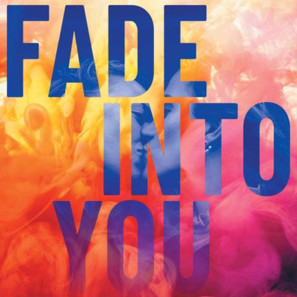 Fade Into You