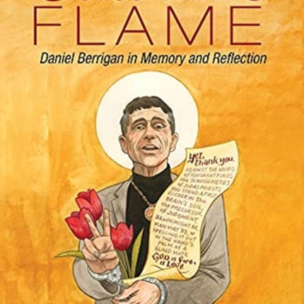 Celebrant's Flame: Daniel Berrigan in Memory and Reflection