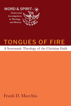 Tongues of Fire: A Systematic Theology of the