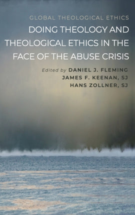 Doing Theology and Theological Ethics in the Face of the Abuse Crisis