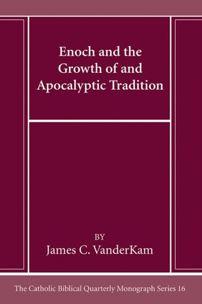 Enoch and the Growth of and Apocalyptic Tradition