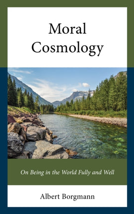 Moral Cosmology: On Being in the World Fully and