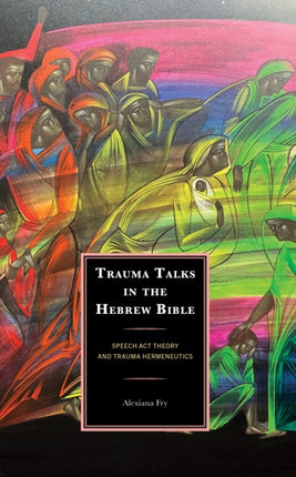 Trauma Talks in the Hebrew Bible: Speech Act