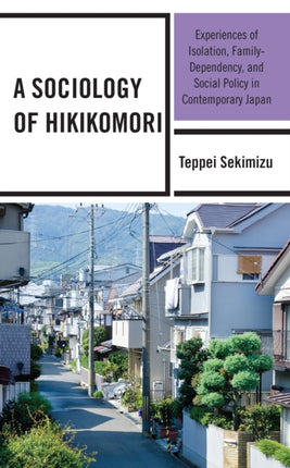 A Sociology of Hikikomori: Experiences of