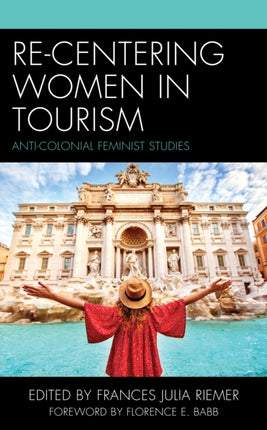 Re-Centering Women in Tourism: Anti-Colonial