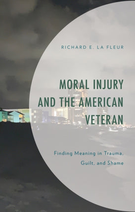 Moral Injury and the American Veteran