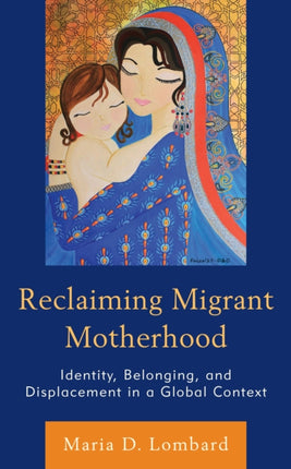 Reclaiming Migrant Motherhood: Identity,
