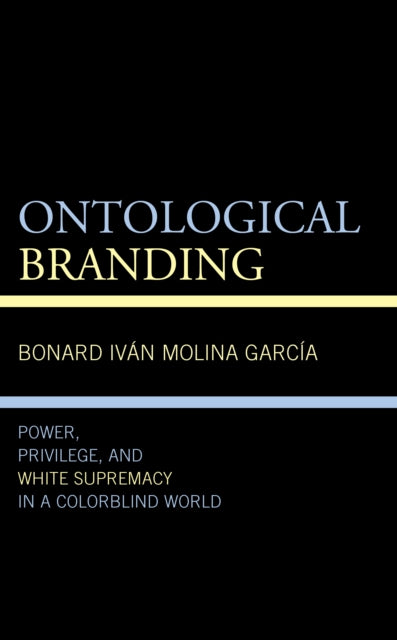 Ontological Branding: Power, Privilege, and White