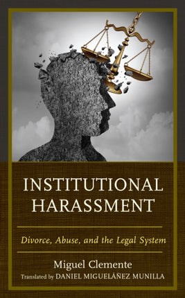 Institutional Harassment: Divorce, Abuse, and the