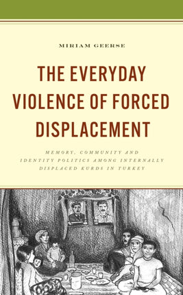 The Everyday Violence of Forced Displacement: