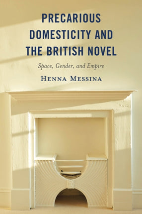 Precarious Domesticity and the British Novel