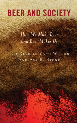 Beer and Society: How We Make Beer and Beer Makes
