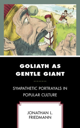 Goliath as Gentle Giant: Sympathetic Portrayals