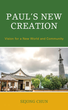 Paul’s New Creation: Vision for a New World and