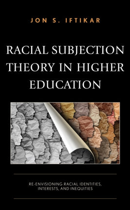Racial Subjection Theory in Higher Education: