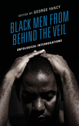 Black Men from behind the Veil: Ontological