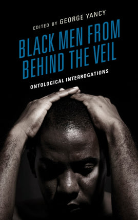 Black Men from behind the Veil: Ontological