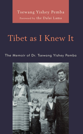 Tibet as I Knew It: The Memoir of Dr. Tsewang