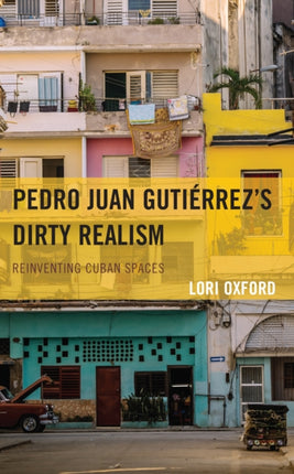 Pedro Juan Gutiérrez's Dirty Realism: Reinventing