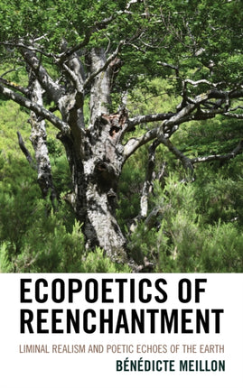 Ecopoetics of Reenchantment: Liminal Realism and