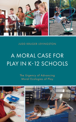A Moral Case for Play in K-12 Schools: The