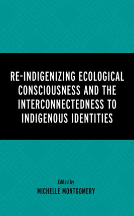 Re-Indigenizing Ecological Consciousness and the