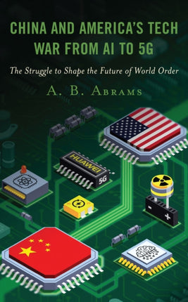 China and America’s Tech War from AI to 5G: The