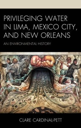 Privileging Water in Lima Mexico City and New