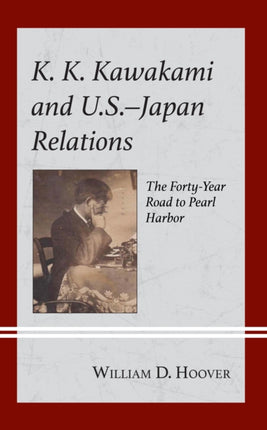 K. K. Kawakami and U.S.-Japan Relations: The