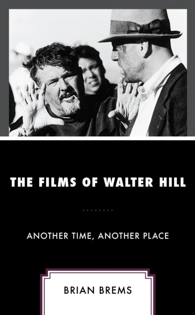 The Films of Walter Hill: Another Time, Another