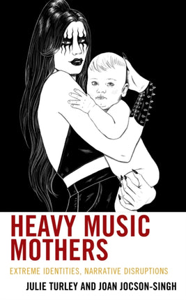 Heavy Music Mothers: Extreme Identities,