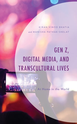 Gen Z, Digital Media, and Transcultural Lives: At