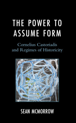 The Power to Assume Form: Cornelius Castoriadis