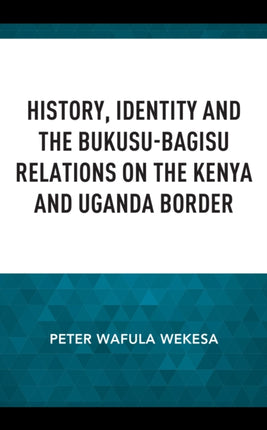 History, Identity and the Bukusu-Bagisu Relations