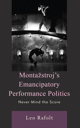 Montažstroj’s Emancipatory Performance Politics: