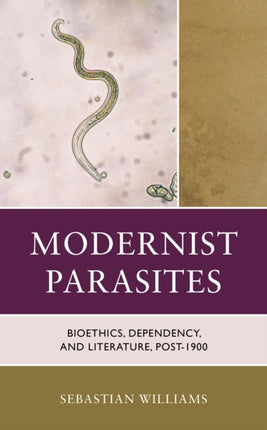 Modernist Parasites: Bioethics, Dependency, and