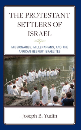 The Protestant Settlers of Israel: Missionaries,